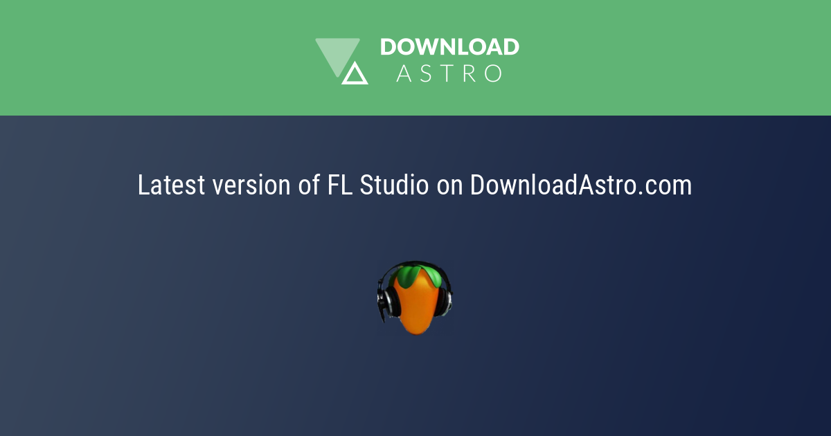 FL Studio - viimeisin versio ladattavissa ilmaiseksi 2023